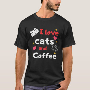 I Love Cat and Coffee for Girls Who Love Cats T-Shirt