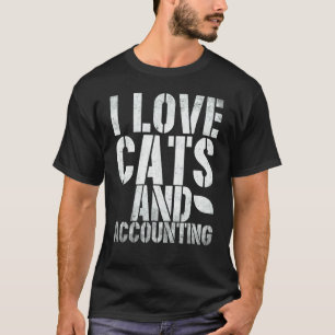 I Love Cats And Accounting Cpa Accounting Bookkeep T-Shirt
