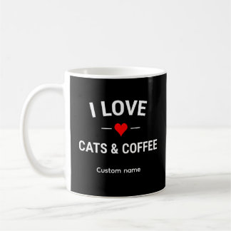 I Love Cats and Coffee Cute Custom Name Cat Mom Coffee Mug