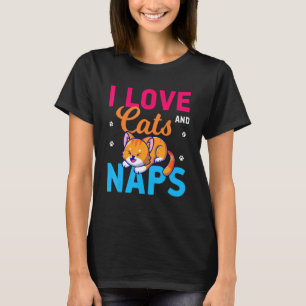 I Love Cats And Naps Funny Cat T-Shirt