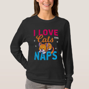 I Love Cats And Naps  Funny Cat T-Shirt