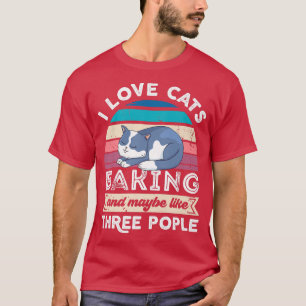 I love Cats Baking and like Three People  T-Shirt