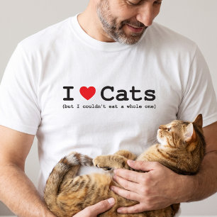 I Love Cats (But I Couldn't Eat A Whole One) T-Shirt