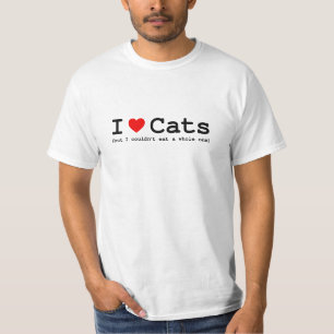 I Love Cats (But I Couldn't Eat A Whole One) T-Shirt