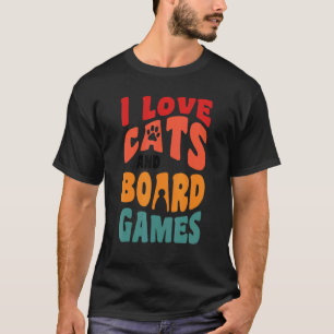 I love cats cat cats board game board games 4 T-Shirt