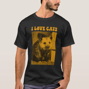 I Love Cats  Opossum 1 T-Shirt