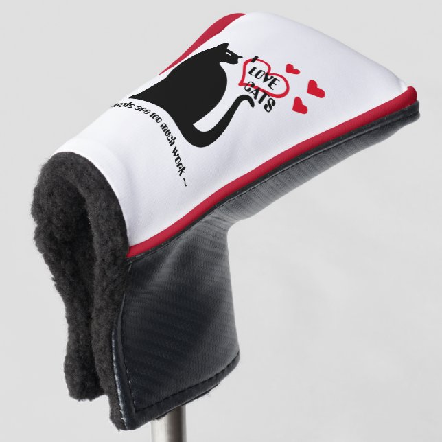 I Love Cats - People Are Too Much Work (V1) Golf Head Cover (3/4 Front)