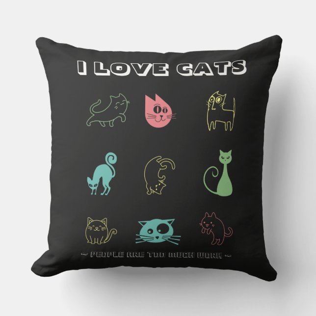 I Love Cats - People Are Too Much Work (V5) Cushion (Front)