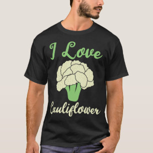 I Love Cauliflower Shirt White Vegetable Food