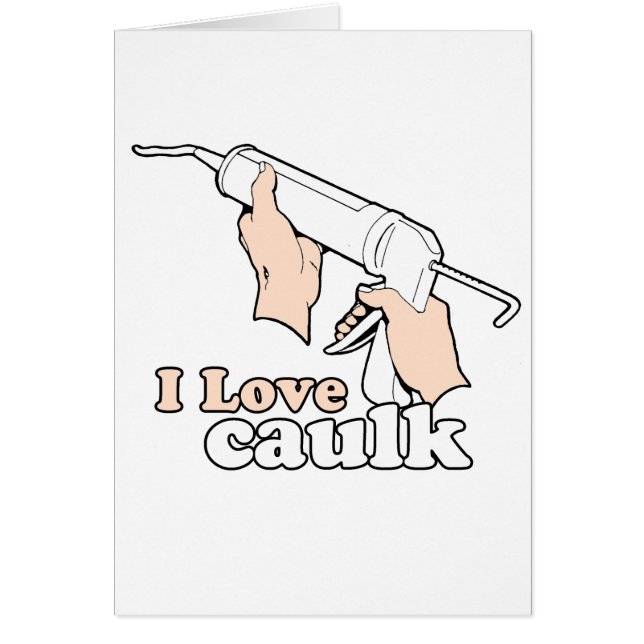 I love caulk (Front)