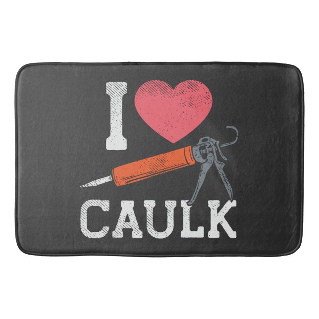 I Love Caulking Construction Worker Bath Mat (Front)