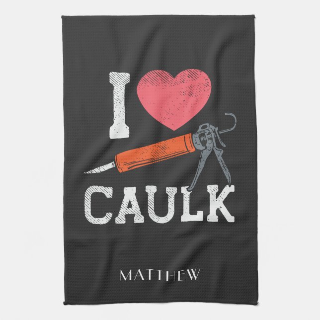I Love Caulking Construction Workers Personalised Tea Towel (Vertical)
