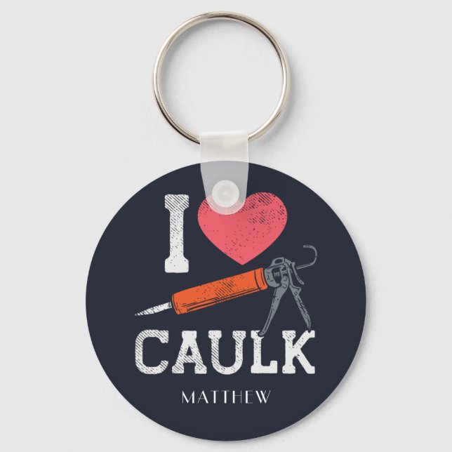 I Love Caulking Construction Workers Personalized Key Ring (Front)