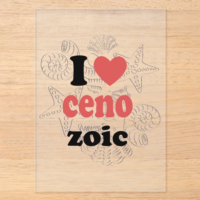 I love Cenozoic funny quote for scientists Acrylic Invitations (Front)