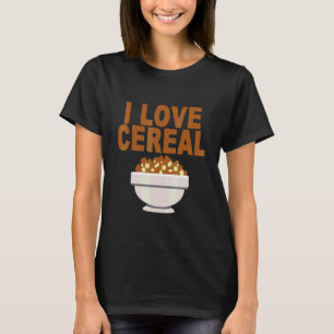 I Love Cereal    T-Shirt