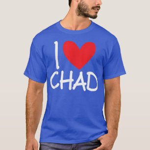 I Love Chad Name Personalised Men Guy BFF Friend H T-Shirt