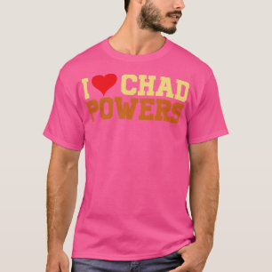 I Love Chad Powers Retro Text T-Shirt