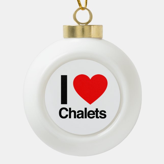 i love chalets ceramic ball christmas ornament (Front)