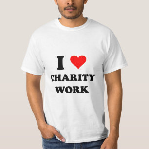 I Love Charity Work T-Shirt