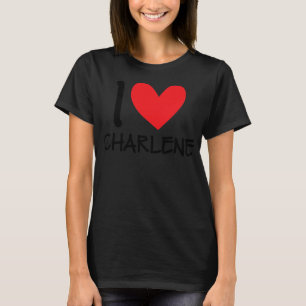 I Love Charlene Name Personalised Girl Woman BFF T-Shirt