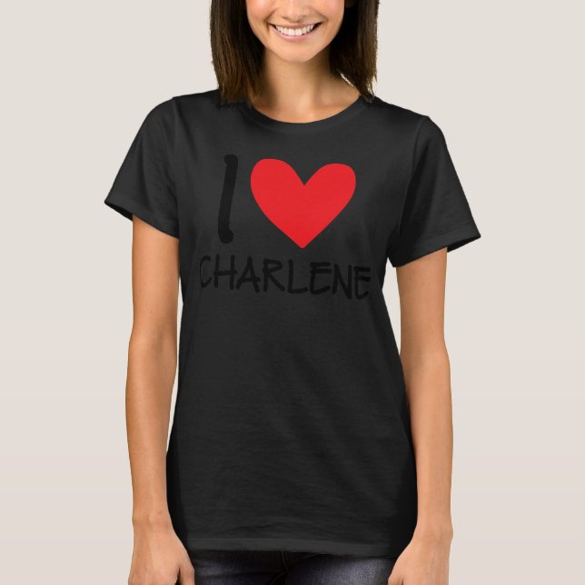 I Love Charlene Name Personalised Girl Woman BFF T-Shirt (Front)