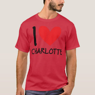 I Love Charlotte Name Personalised Girl Woman BFF  T-Shirt