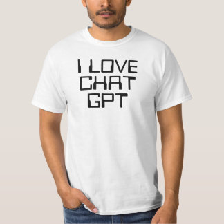 I love Chat GPT AI funny black text T-Shirt
