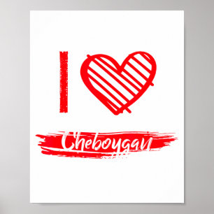 I Love Cheboygan I Heart Cheboygan  Poster
