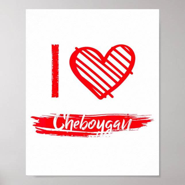 I Love Cheboygan I Heart Cheboygan  Poster (Front)