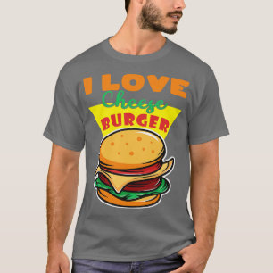 I Love Cheese Burger T-Shirt