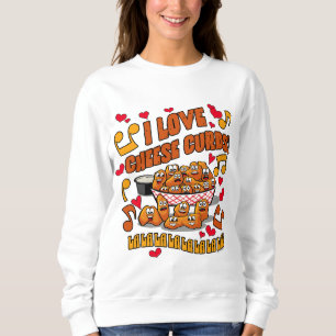 I Love Cheese Curds! Sweatshirt