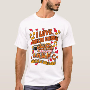 I Love Cheese Curds! T-Shirt