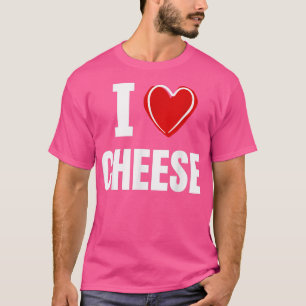 I love cheese T-Shirt