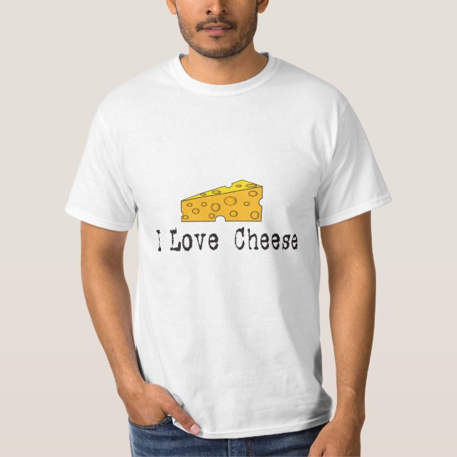 I Love Cheese Value Shirt (Front)