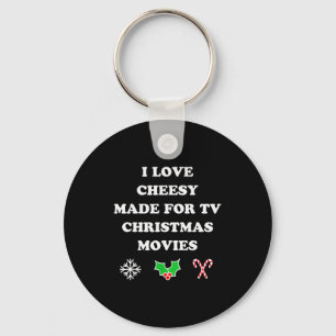 I Love Cheesy Made For Tv Christmas Movies Of All Key Ring