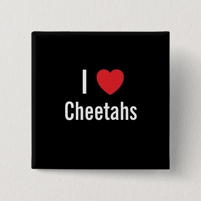 I love Cheetahs 15 Cm Square Badge (Front)