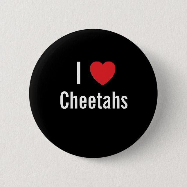 I love Cheetahs 6 Cm Round Badge (Front)