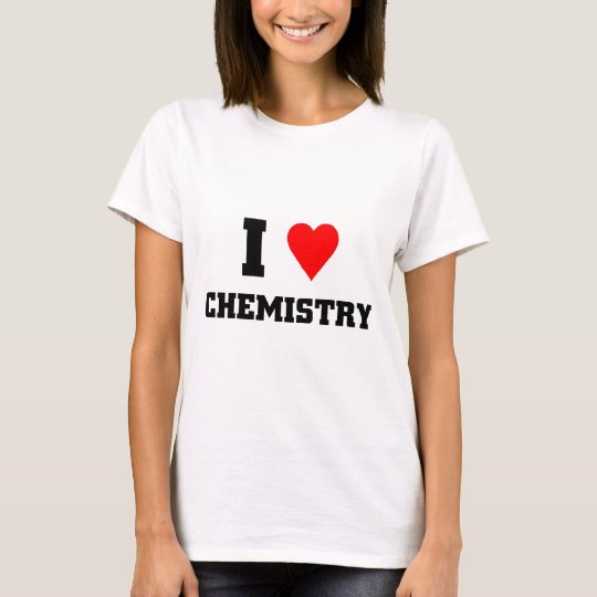 I love Chemistry T-Shirt