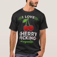 I Love Cherry Picking, Vegan Life Cherry Picker ch