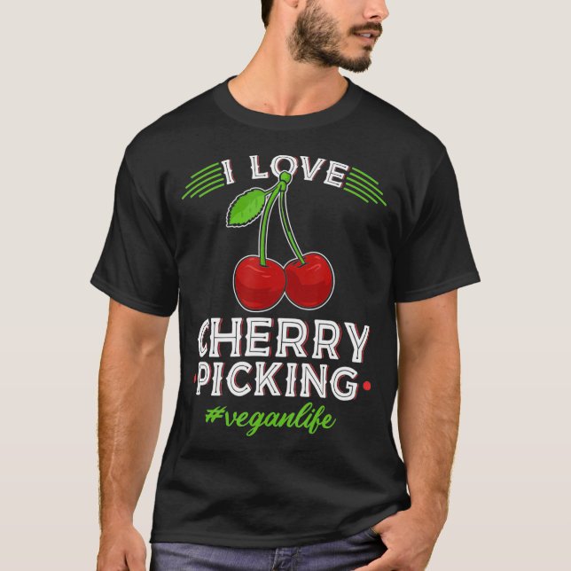 I Love Cherry Picking, Vegan Life Cherry Picker ch T-Shirt (Front)