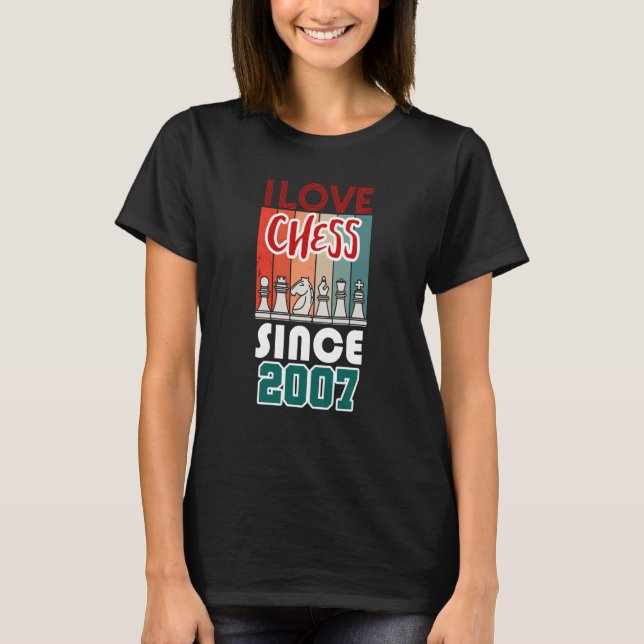 I love chess since 2007 T-Shirt (Front)