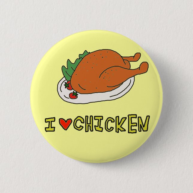 I LOVE CHICKEN 6 CM ROUND BADGE (Front)