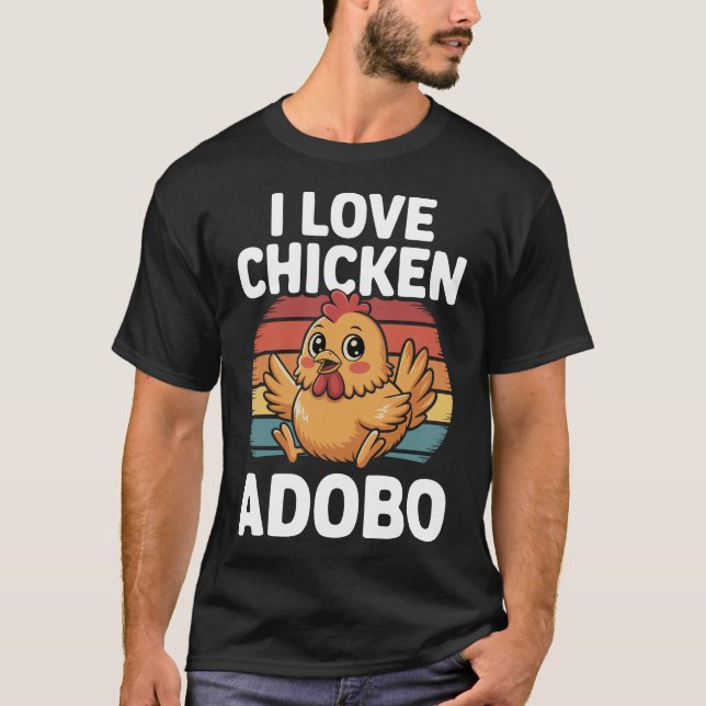 I Love Chicken Adobo Funny Filipino Food Design T-Shirt (Front)