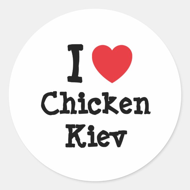 I love Chicken Kiev heart T-Shirt Classic Round Sticker (Front)