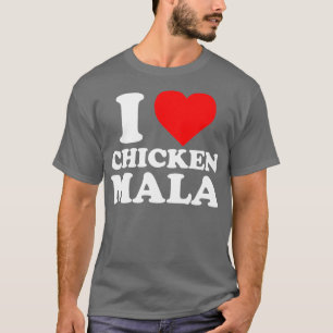 I Love Chicken Mala T-Shirt