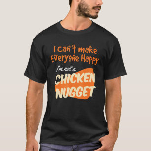 I Love Chicken Nuggets Tenders I'm Not A Chicken N T-Shirt
