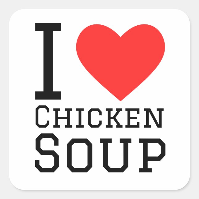 I love chicken soup square sticker (Front)