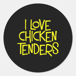 I Love Chicken Tenders For Chicken Tenders Classic Round Sticker