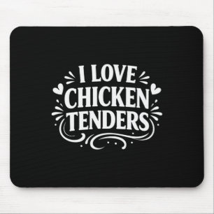 I Love Chicken Tenders - Mouse Mat