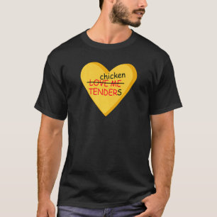 I Love Chicken Tenders Tendies I Heart Chicken Te T-Shirt